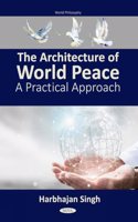 The Architecture of World Peace: A Practical Approach (World Philosophy)