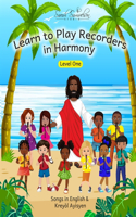 Learn to Play Recorders in Harmony: Level One: Songs in English & Kreyòl Ayisyen(3 Learn to Play in Harmony)