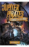 The Jupiter Pirates #2: Curse of the Iris: (2 Jupiter Pirates)