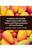 Irradiation for Quality Improvement, Microbial Safety and Phytosanitation of Fresh Produce