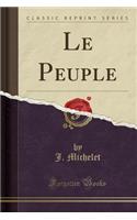 Le Peuple (Classic Reprint)