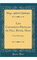 Les Canadiens-Français de Fall River, Mass: Notes Historiques (Classic Reprint)