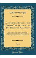 An Impartial Report of the Debates That Occur in the Two Houses of Parliament, Vol. 3: In the Course of the First Session of the Eighteenth Parliament of Great Britain, Called to Meat at Westminster, on Tuesday the 27th of September, 1796, With Som