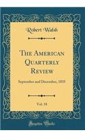 The American Quarterly Review, Vol. 18: September and December, 1835 (Classic Reprint)