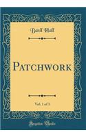 Patchwork, Vol. 1 of 3 (Classic Reprint)