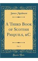 A Third Book of Scotish Pasquils, &c, Vol. 3 (Classic Reprint)