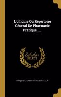 L'officine Ou Répertoire Géneral De Pharmacie Pratique......