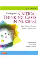 Winningham's Critical Thinking Cases in Nursing: Medical-Surgical, Pediatric, Maternity, and Psychiatric