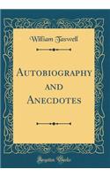 Autobiography and Anecdotes (Classic Reprint)
