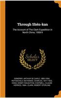 Through ShÃ¨n-Kan: The Account of the Clark Expedition in North China, 1908-9