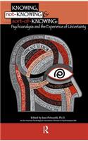 Knowing, Not-Knowing and Sort-of-Knowing: Psychoanalysis and the Experience of Uncertainty