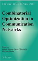 Combinatorial Optimization in Communication Networks