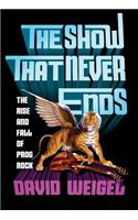 The Show That Never Ends: The Rise and Fall of Prog Rock