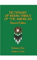 Dictionary of Indian Tribes of the Americas (Volume One)