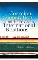 Coercion, Cooperation, and Ethics in International Relations