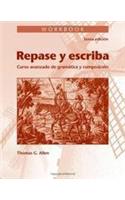 Repase y Escriba Workbook: Curso Avanzado de Gramtica y Composicion