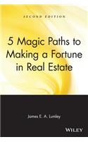 5 Magic Paths to Making a Fortune in Real Estate