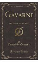 Gavarni, Vol. 1: Der Mensch Und Das Werk (Classic Reprint): Der Mensch Und Das Werk (Classic Reprint)