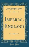 Imperial England (Classic Reprint)