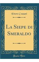 La Siepe di Smeraldo (Classic Reprint)