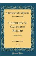 University of California Record, Vol. 1: January, 1921 (Classic Reprint)