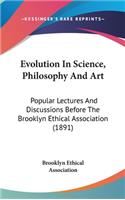 Evolution In Science, Philosophy And Art