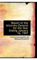 Report of the Attorney-General for the Year Ending January 16, 1907: (English)