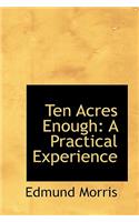 Ten Acres Enough: A Practical Experience