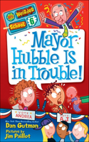 Mayor Hubble Is in Trouble!: (06 My Weirder School)