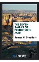 THE SEVEN SAGAS OF PREHISTORIC MAN