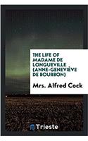 THE LIFE OF MADAME DE LONGUEVILLE  ANNE-