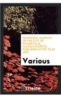 Municipal Manual of the City of Somerville, Massachusetts ...: Published in ...