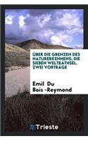 Über Die Grenzen Des Naturerkennens
