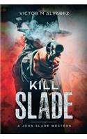 Kill Slade
