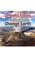 Earthquakes, Eruptions, and Other Events That Change Earth: (Earth's Processes Close-Up)