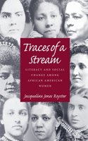 Traces Of A Stream: Literacy and Social Change Among African American Women(Composition, Literacy, and Culture)