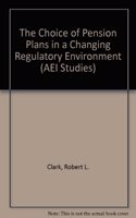 Choice of Pension Plans in a Changing Regulatory Environment (AEI Studies)