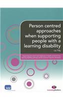 Person centred approaches when supporting people with a learning disability