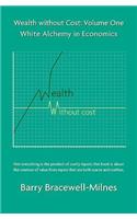 Wealth Without Cost Volume 1