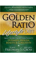 The Golden Ratio Lifestyle Diet: Upgrade Your Life & Tap Your Genetic Potential for Ultimate Health, Beauty & Longevity