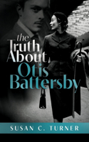 Truth About Otis Battersby