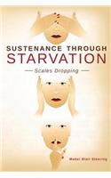 Sustenance Through Starvation