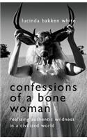 Confessions of a Bone Woman