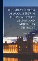 The Great Floods of August 1829 in the Province of Moray and Adjoining Districts