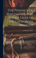 Penance of Magdalena and Other Tales of the California Missions