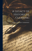 Legacy of Historical Gleaning