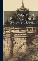 Asiatische Perlenschnur. Zweyter Band.