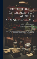 The Eight Books On Medicine Of Aurelius Cornelius Celsus