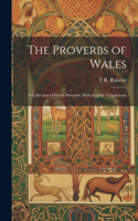 Proverbs of Wales: A Collection of Welsh Proverbs, With English Translations