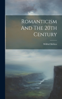 Romanticism And The 20th Century